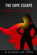 THE CAPE ESCAPE: Redefining Your Superpowers