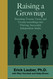 Raising a Grownup: Parenting Tweens Teens and Twenty-somethings into Raising a Grownup: Parenting Tweens Teens and Twenty-somethings into
