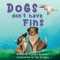 Dogs Don't Have Fins