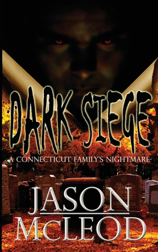 Dark Siege: A Connecticut Family's Nightmare