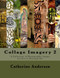 Collage Imagery 2: A Collection of Photographic Images for Use in