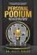 Personal Podium: How to Use Your Mind to Maximize Your Potential in