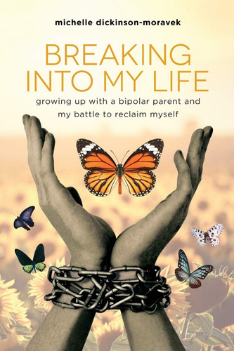 Breaking Into My Life: Growing Up with a Bipolar Parent and My Battle