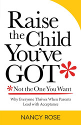 Raise the Child You've Got Not the One You Want