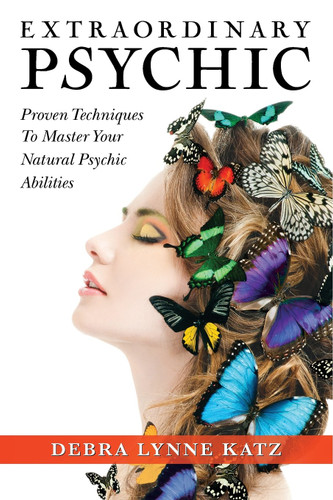 Extraordinary Psychic: Proven Techniques to Master Your Natural