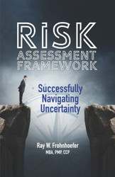Risk Assessment Framework: Successfully Navigating Uncertainty