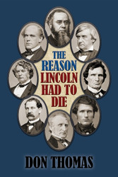The Reason Lincoln Had to Die: