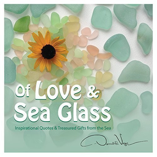 Of Love and Sea Glass: Inspirational Quotes and Treasured Gifts From