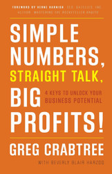Simple Numbers Straight Talk Big Profits!: 4 Keys to Unlock Your