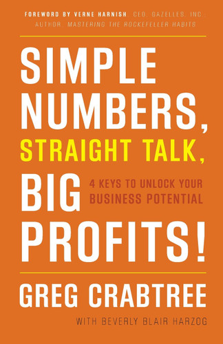 Simple Numbers Straight Talk Big Profits!: 4 Keys to Unlock Your