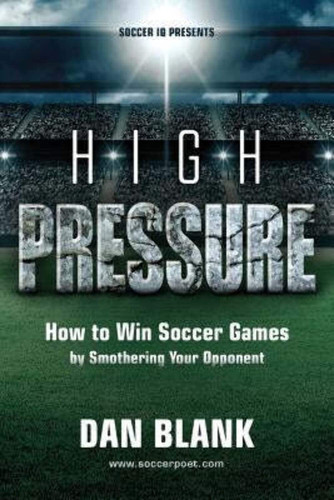 Soccer iQ Presents High Pressure: How to Win Soccer Games by