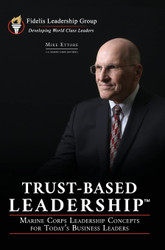 Trust-Based Leadership: Marine Corps Leadership Concepts for Today's