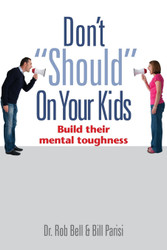 Don't Should on Your Kids: Build Their Mental Toughness