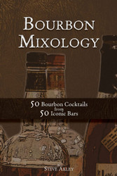 Bourbon Mixology: 50 Bourbon Cocktails from 50 Iconic Bars