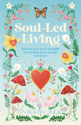 Soul-Led Living: Discover your soul's true path and become brave