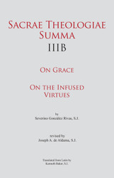 Sacrae Theologiae Summa IIIB: On Grace On the Infused Virtues