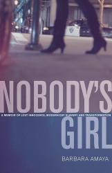 Nobody's Girl: A Memoir of Lost Innocence Modern Day Slavery &