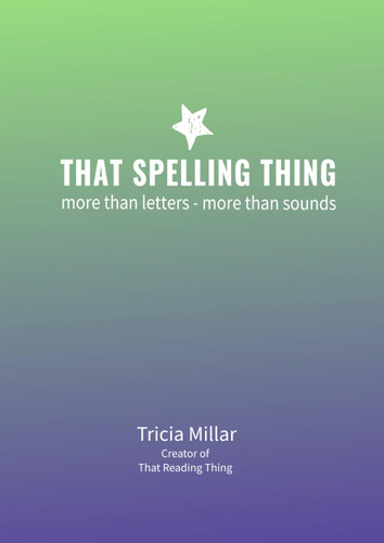 That Spelling Thing: more than letters - more than sounds