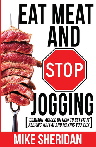 Eat Meat And Stop Jogging: 'Common' Advice On How To Get Fit Is