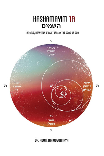 HaShamayim 1A: Angels Heavenly Structures and the Sons of God