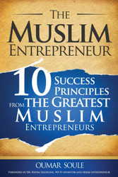 The Muslim Entrepreneur: 10 Success Principles from the Greatest