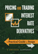 Pricing and Trading Interest Rate Derivatives