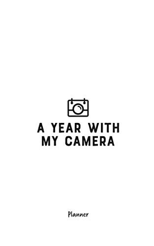 A Year With My Camera: planner: An undated week to a page planner to