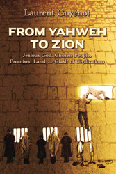 From Yahweh to Zion: Jealous God Chosen People Promised Land Clash of