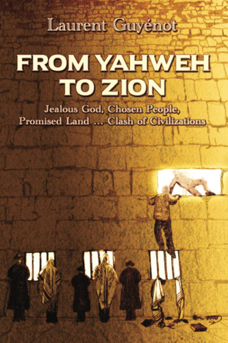 From Yahweh to Zion: Jealous God Chosen People Promised Land Clash of