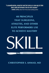 Skill: 40 principles that surgeons athletes and other elite