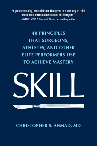 Skill: 40 principles that surgeons athletes and other elite