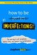 How to Be an Imperfectionist: The New Way to Self-Acceptance Fearless