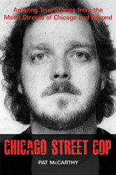 Chicago Street Cop: Amazing True Stories from the Mean Streets of