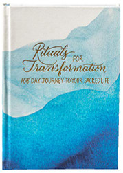 Rituals for Transformation - 108 Day Journey To Your Sacred Life