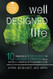 Well Designed Life: 10 Lessons in Brain Science & Design Thinking for