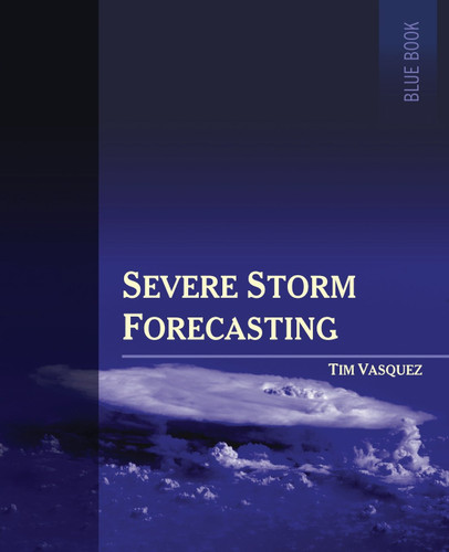 Severe Storm Forecasting 1st ed COLOR