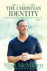 The Christian Identity Volume 1: Discovering What Jesus Has Truly