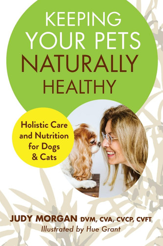 Keeping Your Pets Naturally Healthy: Holistic Care and Nutrition for