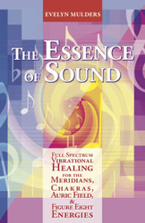 The Essence of Sound: Full Spectrum Vibrational Healing for the