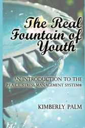 The Real Fountain of Youth: An Introduction to the P.E.A.C.E. Stress