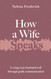 How a Wife Speaks: Loving Your Husband Well Through Godly