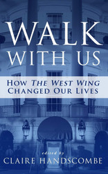 Walk With Us: How "The West Wing" Changed Our Lives