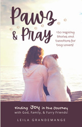 Pawz and Pray: Finding Joy in the Journey with God Family and Furry