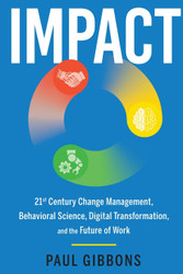 IMPACT: 21st Century Change Management Behavioral Science Digital