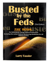 Busted by the Feds 2023 23rd Edition THE FIRST STEP ACT The Book for