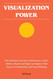 Visualization Power: How Scientists Inventors Businessmen Artists