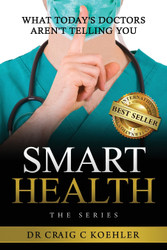 Smart Health: What Today's Doctors Aren't Telling You