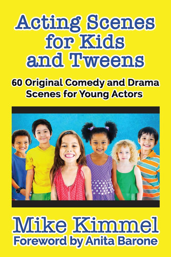 Acting Scenes for Kids and Tweens: 60 Original Comedy and Drama