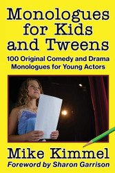 Monologues for Kids and Tweens: 100 Original Comedy and Drama