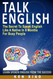 Talk English: The Secret To Speak English Like A Native In 6 Months